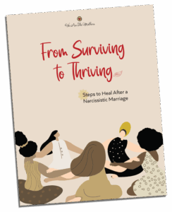 Download the free "From Surviving to Thriving," Steps to heal after a Narcissistic Marriage guide